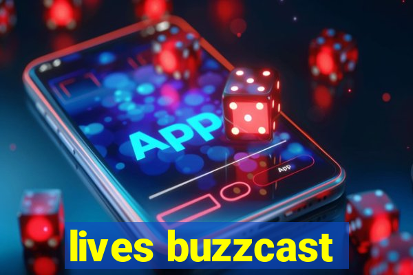 lives buzzcast